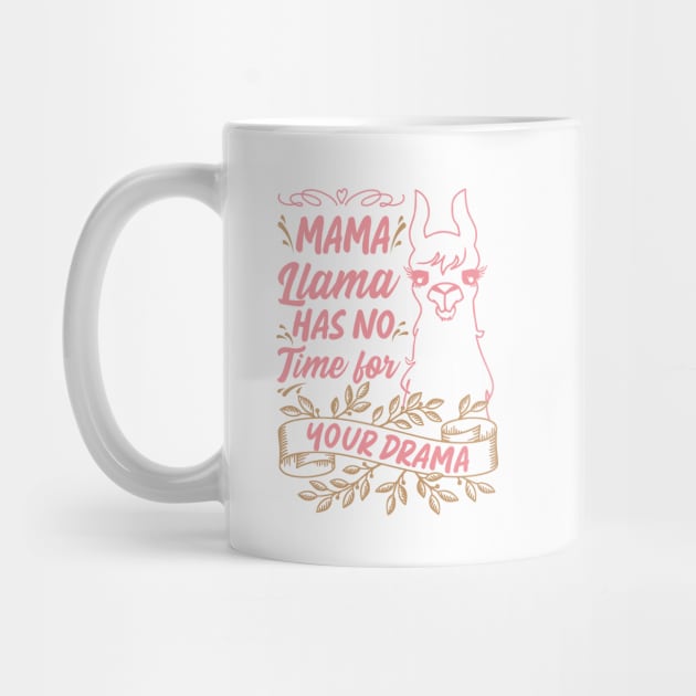 Mama llama Has No Time for Your Drama, Funny Mothers Day Quote by Estrytee